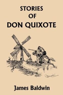 Stories Of Don Quixote Written Anew For Children by James Baldwin