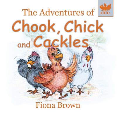 The Adventures of Chook, Chick and Cackles: What a Fright – Reading ...