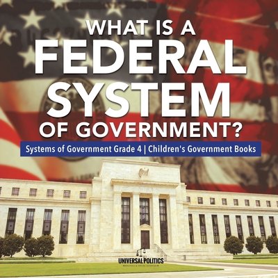 What Is a Federal System of Government? Systems of Government Grade 4 ...